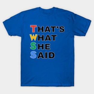 That's What She Said T-Shirt